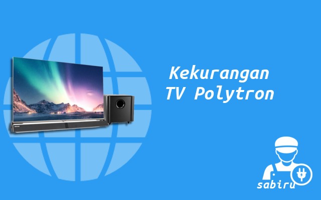 4 Kelebihan dan Kekurangan TV Polytron Yang Baru Kekurangan TV Polytron