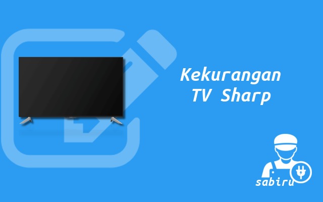 4 Review Kelebihan dan Kekurangan TV Sharp Aquos Kekurangan TV Sharp