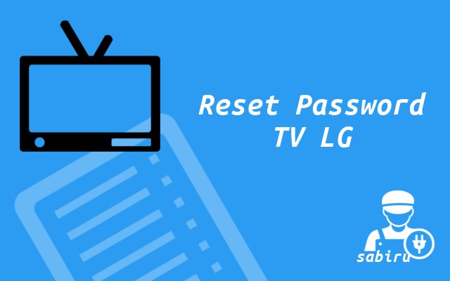 2 Cara Membuka Kunci TV LG Yang Ampuh 100% Reset Password TV LG