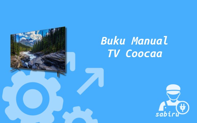 3 Cara Setting TV Coocaa Untuk Optimasi Sistem Buku Manual TV Coocaa
