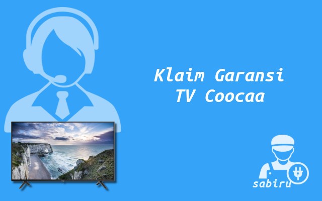 12 Lokasi Service Center TV Coocaa Yang Terdekat Cara Klaim Garansi TV Coocaa