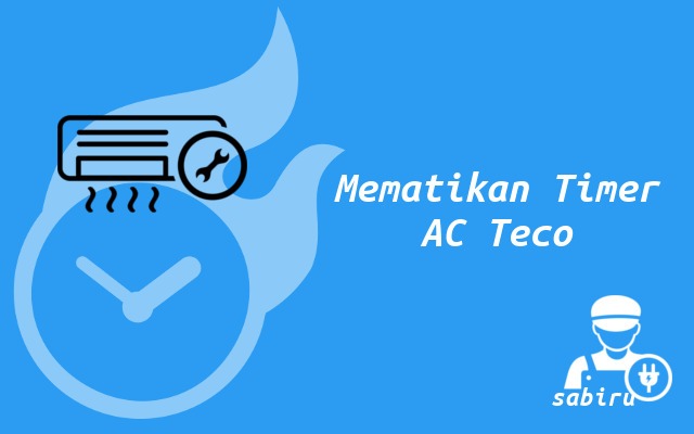 3 Cara Mematikan Timer AC Teco Paling Praktis Cara Mematikan Timer AC Teco