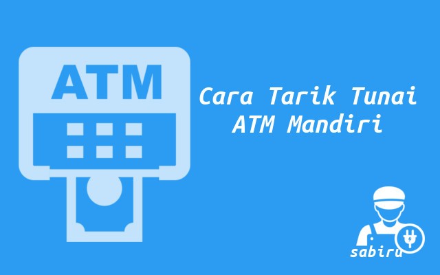Cara Mengambil Uang di ATM Mandiri Biar Aman 2022 Cara Mengambil Uang di ATM Mandiri
