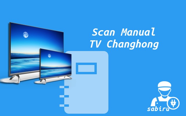2 Cara Program TV Changhong Manual dan Otomatis Cara Program TV Changhong Manual