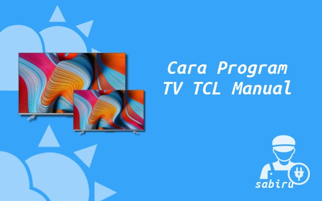 4 Cara Program TV TCL Lewat Manual dan Otomatis Cara Program TV TCL Manual