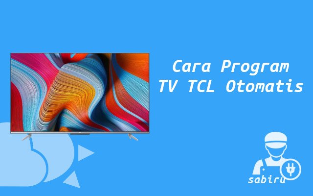 4 Cara Program TV TCL Lewat Manual dan Otomatis Cara Program TV TCL Otomatis