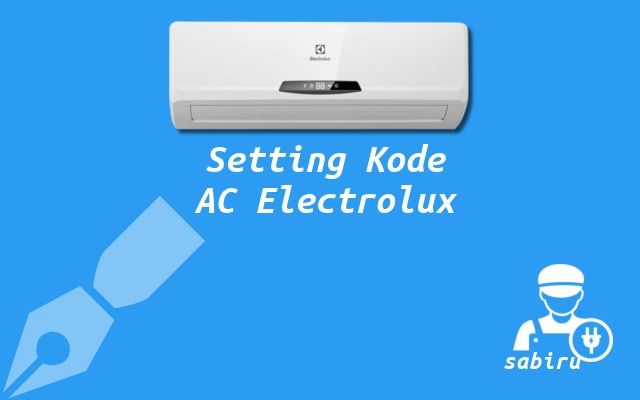 8 Daftar Kode Remote AC Electrolux Yang Akurat Cara Setting Kode Remote AC Electrolux