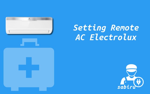 5 Cara Setting Remote AC Electrolux Biar Dingin Cara Setting Remote AC Electrolux