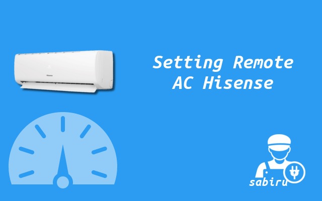 5 Cara Setting Remote AC Hisense Agar Dingin 99% Cara Setting Remote AC Hisense