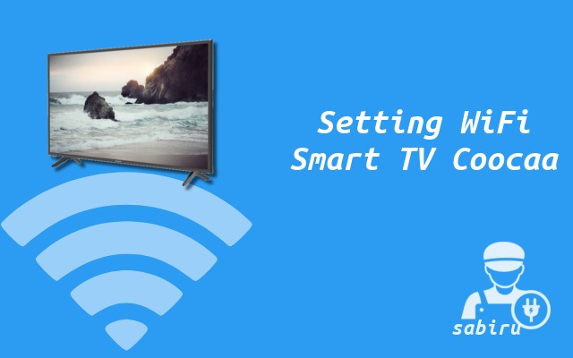 2 Cara Setting WiFi TV Coocaa Yang Mudah & Simpel Cara Setting WiFi Smart TV Coocaa