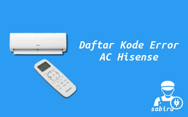 50 Daftar Kode Error AC Hisense Yang Sering Muncul Daftar Kode Error AC Hisense