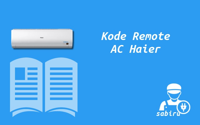19 Daftar Kode Remote AC Haier Untuk Semua Tipe Daftar Kode Remote AC Haier