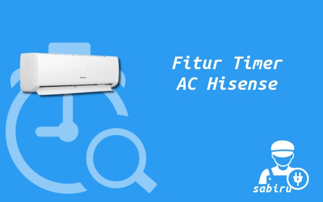 3 Cara Mematikan Timer AC Hisense Mudah & Ampuh Fitur Timer AC Hisense