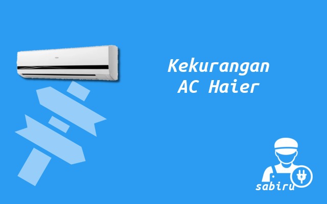 4 Review Kelebihan dan Kekurangan AC Haier Baru Kekurangan AC Haier
