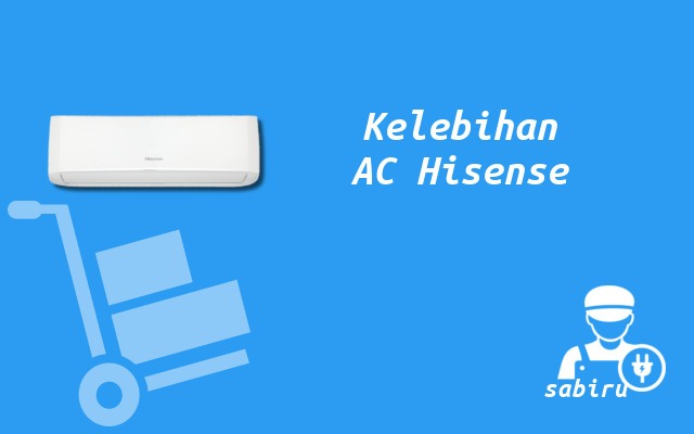 4 Review Kelebihan dan Kekurangan AC Hisense Kelebihan AC Hisense
