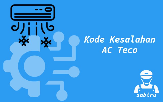 29 Daftar Kode Error AC Teco Yang Sering Muncul Kode Kesalahan AC Teco