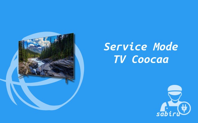 Inilah Cara Reset TV Coocaa Yang Ampuh 100 Persen Service Mode TV Coocaa