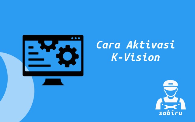 3 Cara Aktivasi K Vision Lewat WhatsApp & Aplikasi Cara Aktivasi K-Vision