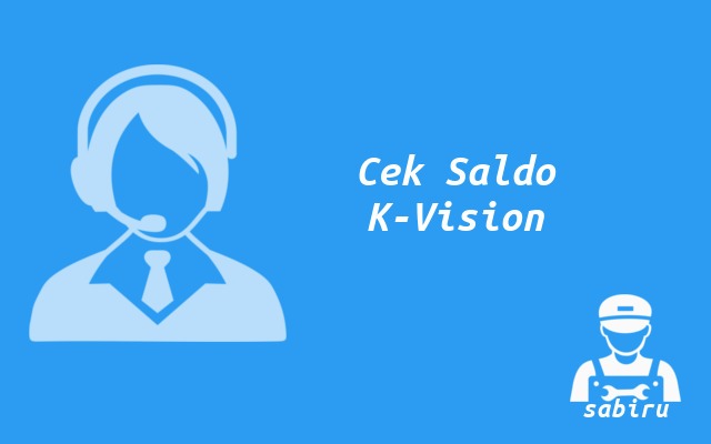 2 Cara Mengetahui Nomor Pelanggan K Vision 2023 Cara Cek Saldo K-Vision