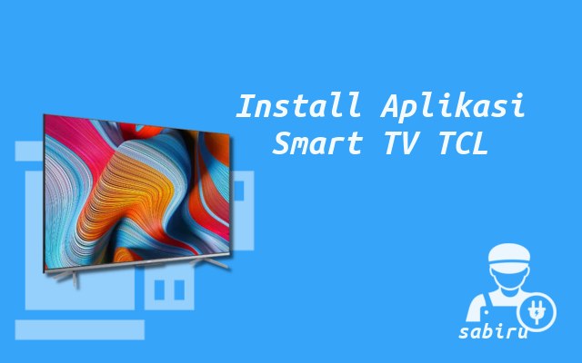 3 Cara Menggunakan Smart TV TCL Pertama Kali Cara Install Aplikasi Smart TV TCL