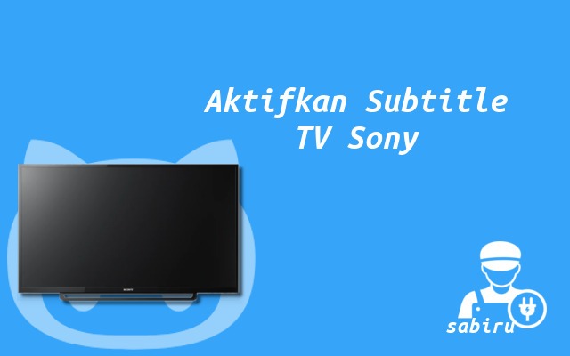 3 Cara Menampilkan Subtitle di TV Sony Yang Mudah Cara Menampilkan Subtitle di TV Sony