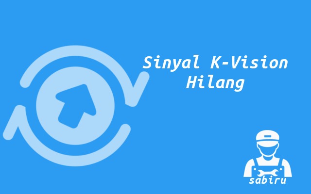 4 Cara Mencari Sinyal K Vision Paling Mudah 2023 Cara Mengatasi Sinyal K-Vision Hilang