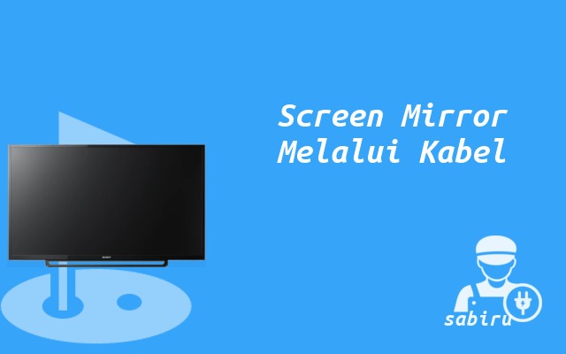 3 Cara Menyambungkan HP ke TV Sony Yang Mudah Cara Menyambungkan HP ke TV Sony Melalui Kabel