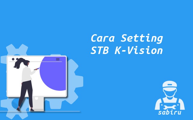 4 Cara Setting Decoder K Vision Yang Paling Simpel Cara Setting Decoder K-Vision