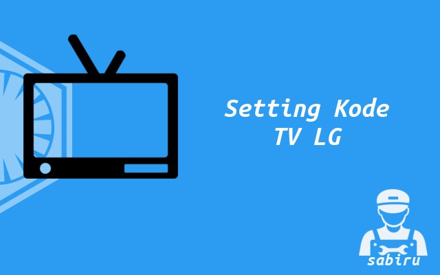 11 Data Kode Remote TV LG Yang Akurat 99 Persen Cara Setting Kode Remote TV LG