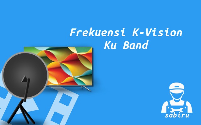 2 Nomor Frekuensi K Vision Ku Band Yang Baru 2023 Frekuensi K-Vision Ku Band Terbaru