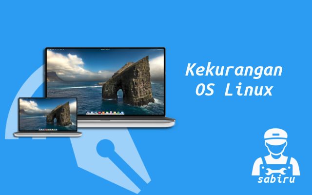 5 Item Kelebihan dan Kekurangan Linux Lengkap 2022 Kekurangan Linux