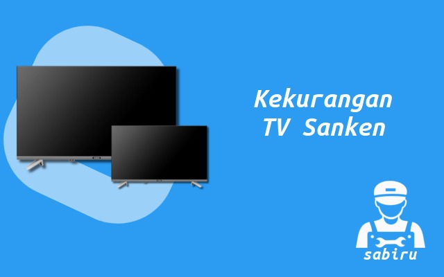 4 Daftar Kelebihan dan Kekurangan TV Sanken Kekurangan TV Sanken