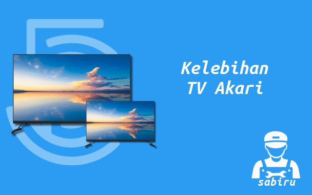 4 Kelebihan dan Kekurangan TV Akari Secara Umum Kelebihan TV Akari