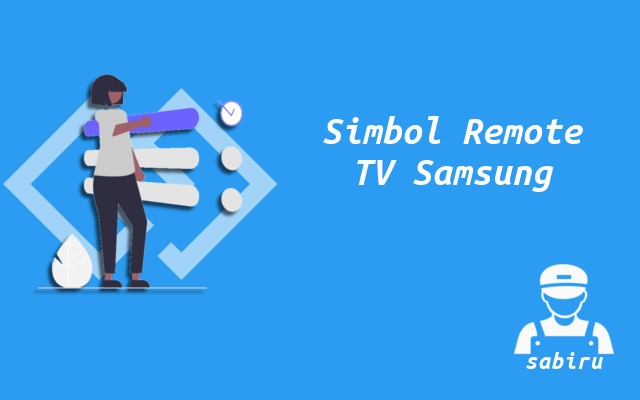 4 Cara Setting TV Samsung Agar Awet dan Jernih Arti Simbol Remote TV Samsung