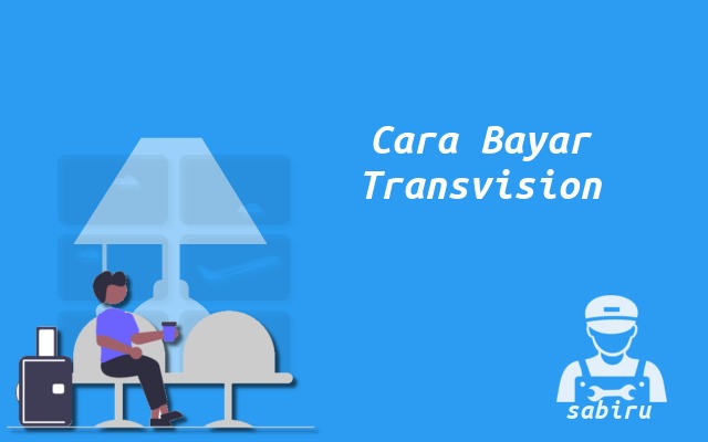 3 Cara Bayar Transvision Lewat Offline dan Online Cara Bayar Transvision
