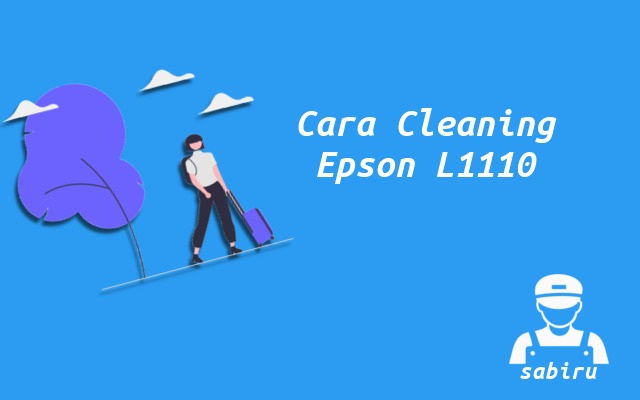 2 Cara Cleaning Epson L1110 Paling Mudah 2022 Cara Cleaning Epson L1110