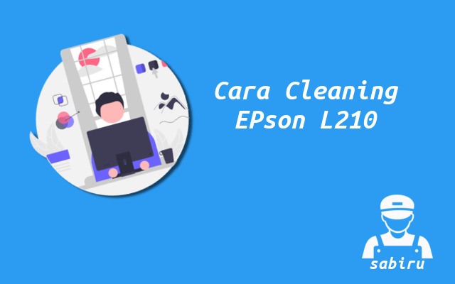 2 Cara Cleaning Epson L210 Paling Mudah Edisi 2022 Cara Cleaning Epson L210