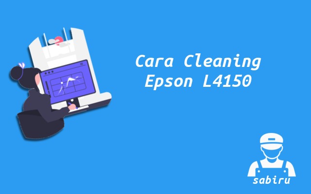 2 Cara Cleaning Epson L4150 Mudah dan Simpel 2022 Cara Cleaning Epson L4150