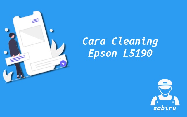 2 Cara Cleaning Epson L5190 Mudah dan Simpel 2022 Cara Cleaning Epson L5190