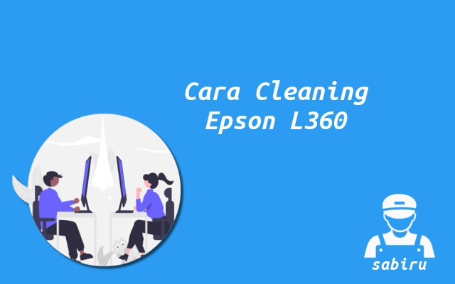 2 Cara Cleaning Epson L360 Paling Mudah Edisi 2022 Cara Cleaning Printer Epson L360
