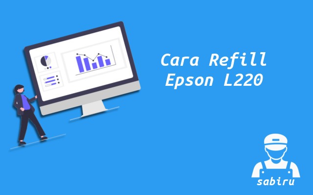 3 Cara Mengisi Tinta Epson L220 Paling Mudah 2022 Cara Mengisi Tinta Epson L220