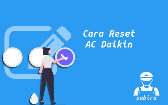 3 Cara Reset Remote AC Daikin Yang Mudah & Ampuh Cara Reset AC Daikin