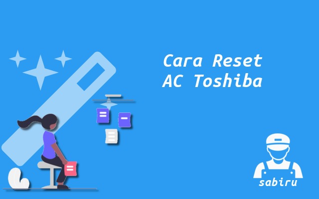 3 Cara Reset Remote AC Toshiba, Mudah dan Ampuh Cara Reset AC Toshiba