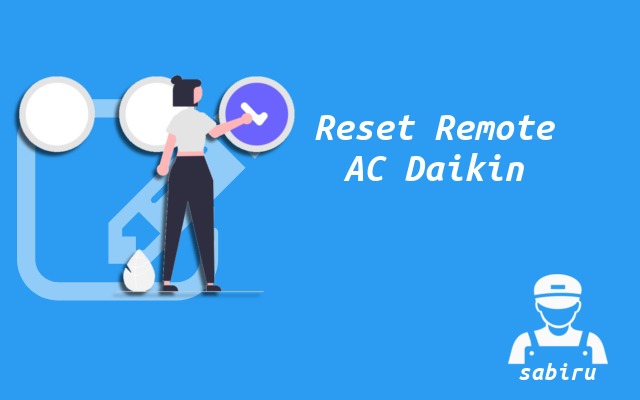 3 Cara Reset Remote AC Daikin Yang Mudah & Ampuh Cara Reset Remote AC Daikin