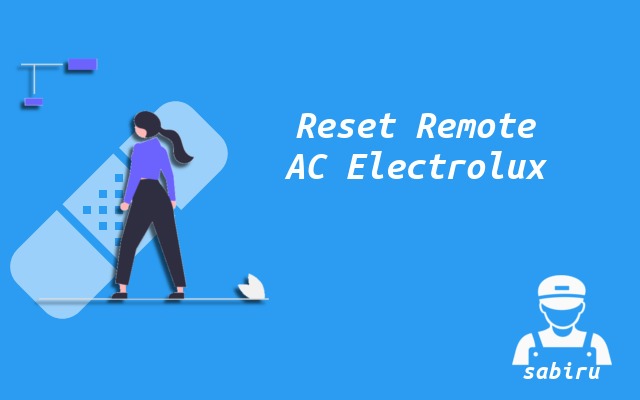 3 Cara Reset Remote AC Electrolux Paling Mudah Cara Reset Remote AC Electrolux