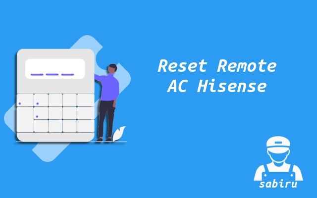 3 Cara Reset Remote AC Hisense Yang Ampuh 100% Cara Reset Remote AC Hisense