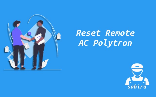3 Cara Reset Remote AC Polytron Yang Ampuh 100% Cara Reset Remote AC Polytron
