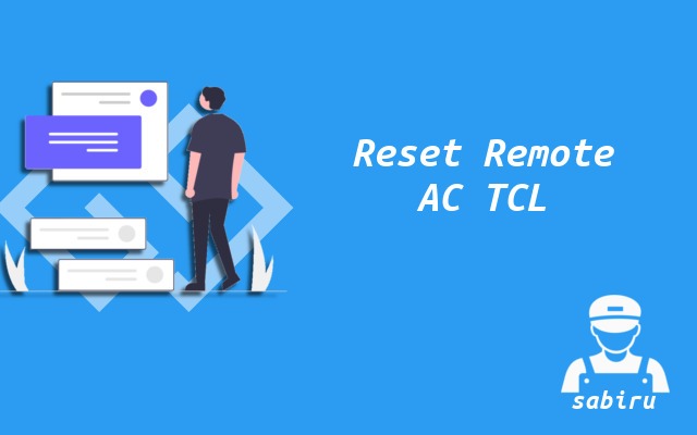 3 Cara Reset Remote AC TCL Yang Mudah & Ampuh Cara Reset Remote AC TCL