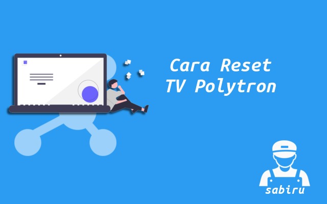 2 Cara Reset TV Polytron Yang Ampuh 100 Persen Cara Reset TV Polytron