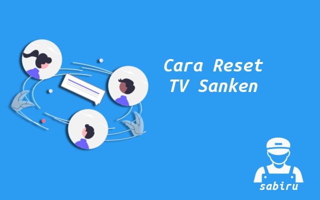 2 Cara Reset TV Sanken Yang Ampuh 99 Persen Cara Reset TV Sanken